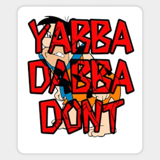 YabbadabbaDONT Magnet